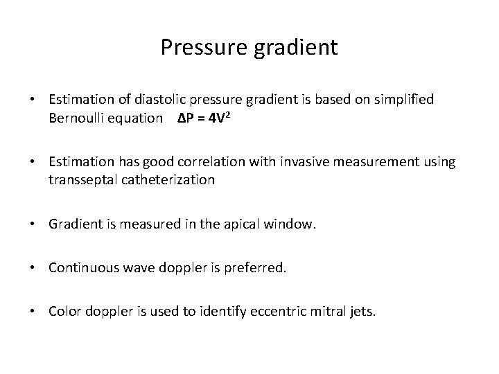 Pressure gradient • Estimation of diastolic pressure gradient is based on simplified Bernoulli equation