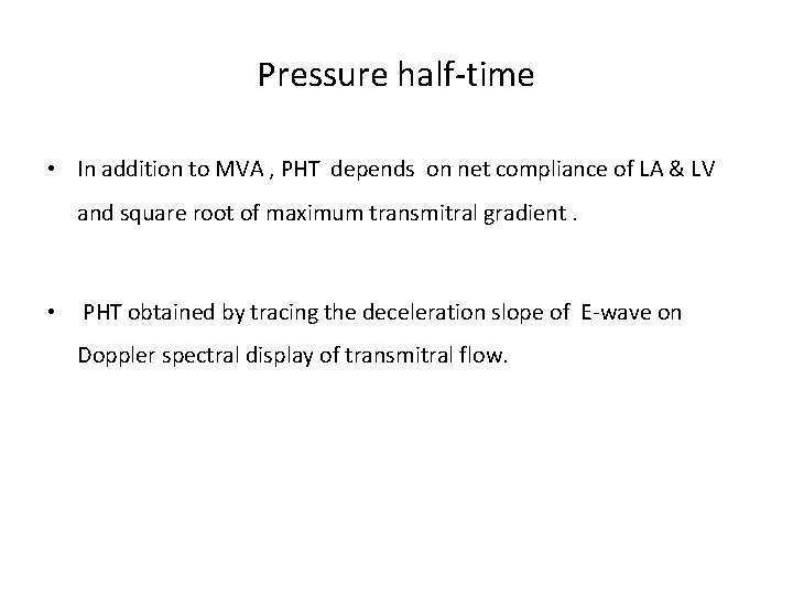 Pressure half-time • In addition to MVA , PHT depends on net compliance of