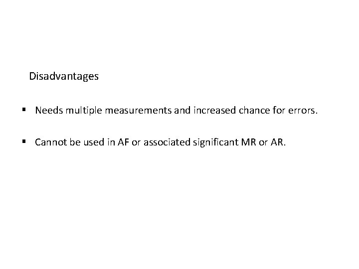 Disadvantages § Needs multiple measurements and increased chance for errors. § Cannot be used