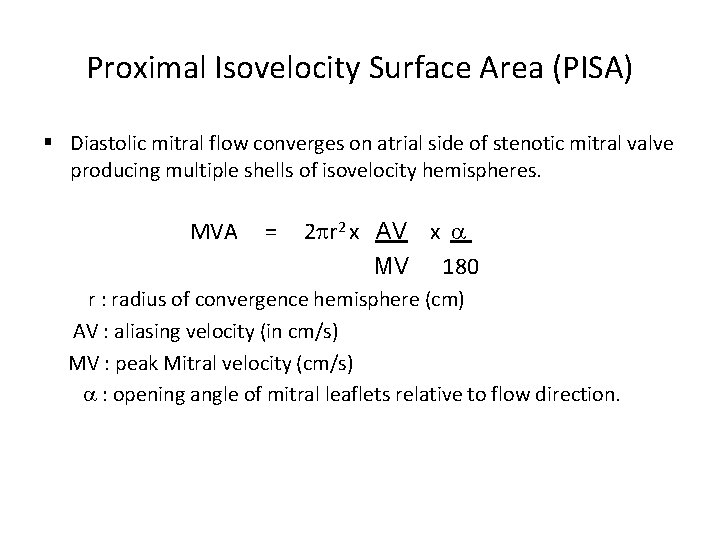 Proximal Isovelocity Surface Area (PISA) § Diastolic mitral flow converges on atrial side of