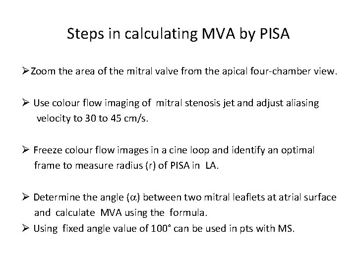 Steps in calculating MVA by PISA ØZoom the area of the mitral valve from