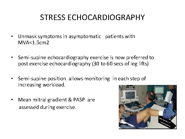 STRESS ECHOCARDIOGRAPHY • Unmask symptoms in asymptomatic patients with MVA<1. 5 cm 2 •