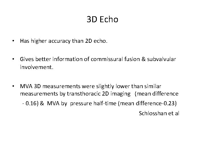 3 D Echo • Has higher accuracy than 2 D echo. • Gives better