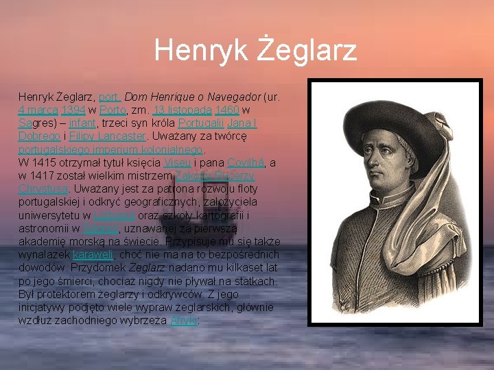 Henryk Żeglarz, port. Dom Henrique o Navegador (ur. 4 marca 1394 w Porto, zm.