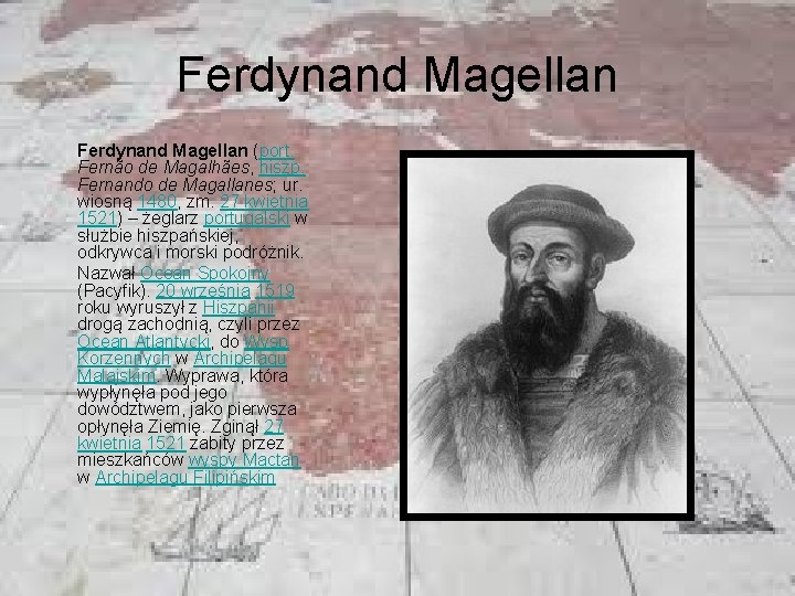 Ferdynand Magellan (port. Fernão de Magalhães, hiszp. Fernando de Magallanes; ur. wiosną 1480, zm.