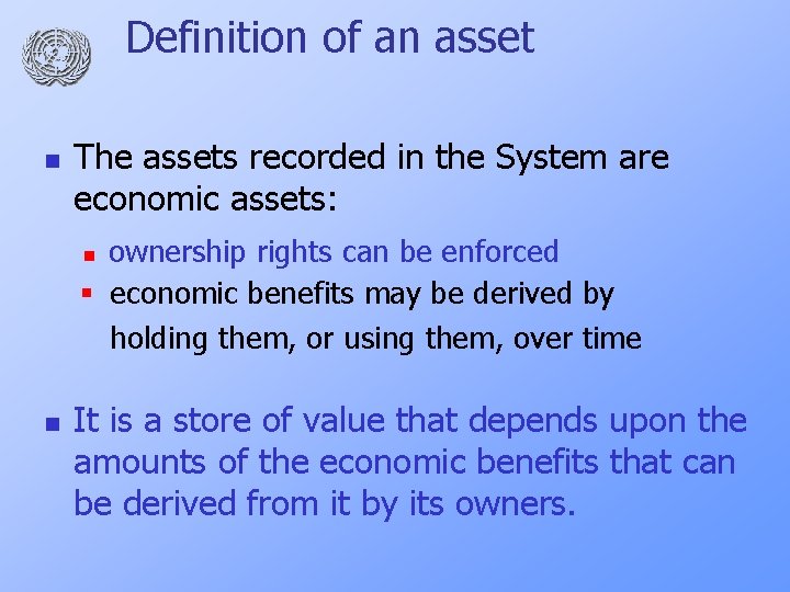 Definition of an asset n The assets recorded in the System are economic assets: