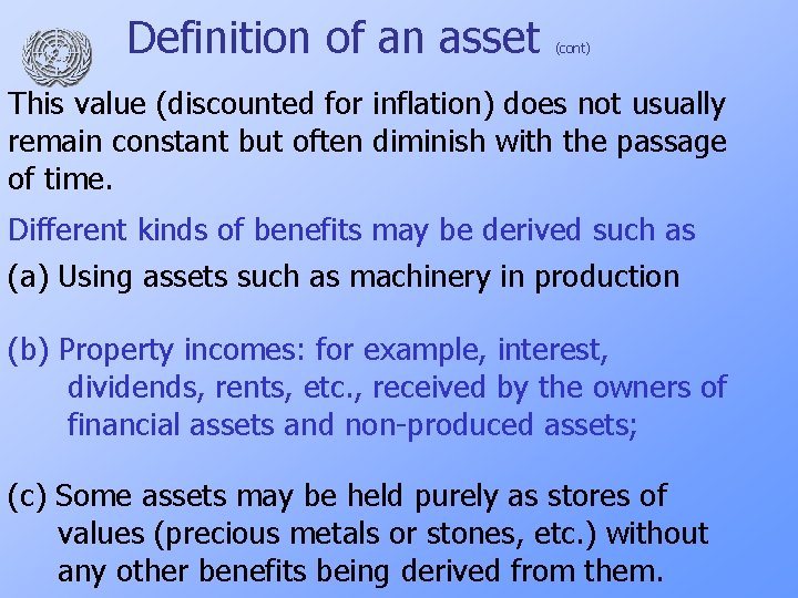Definition of an asset (cont) This value (discounted for inflation) does not usually remain