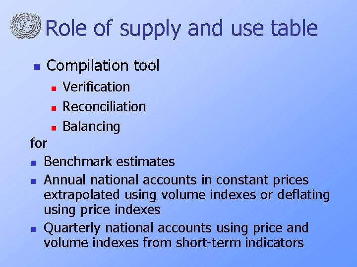 Role of supply and use table n Compilation tool n n n Verification Reconciliation