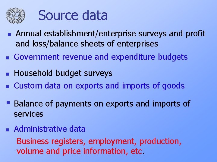 Source data n Annual establishment/enterprise surveys and profit and loss/balance sheets of enterprises n