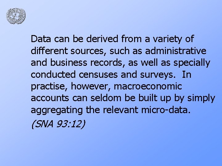 Data can be derived from a variety of different sources, such as administrative and