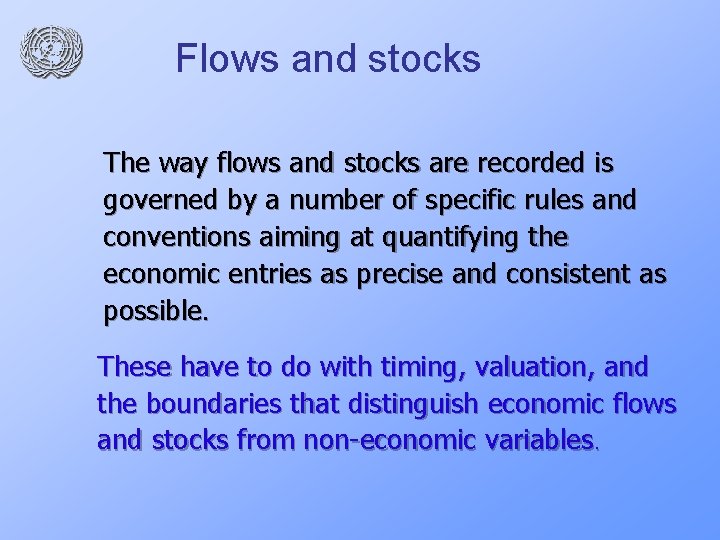 Flows and stocks The way flows and stocks are recorded is governed by a