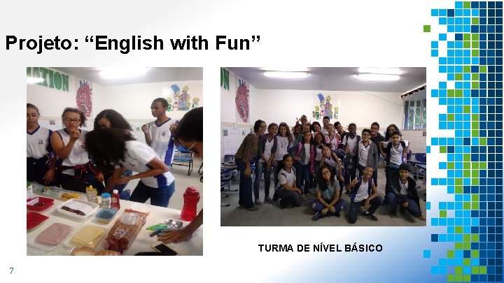 Projeto: “English with Fun” TURMA DE NÍVEL BÁSICO 7 