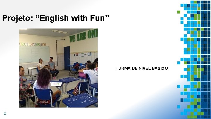 Projeto: “English with Fun” TURMA DE NÍVEL BÁSICO 8 