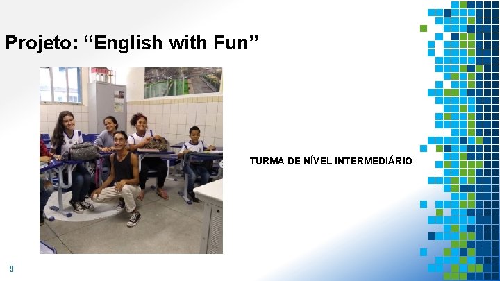 Projeto: “English with Fun” TURMA DE NÍVEL INTERMEDIÁRIO 9 