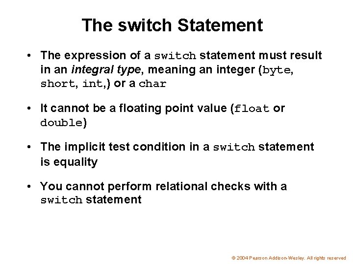The switch Statement • The expression of a switch statement must result in an