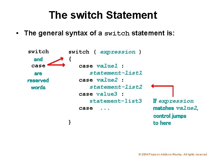 The switch Statement • The general syntax of a switch statement is: switch and