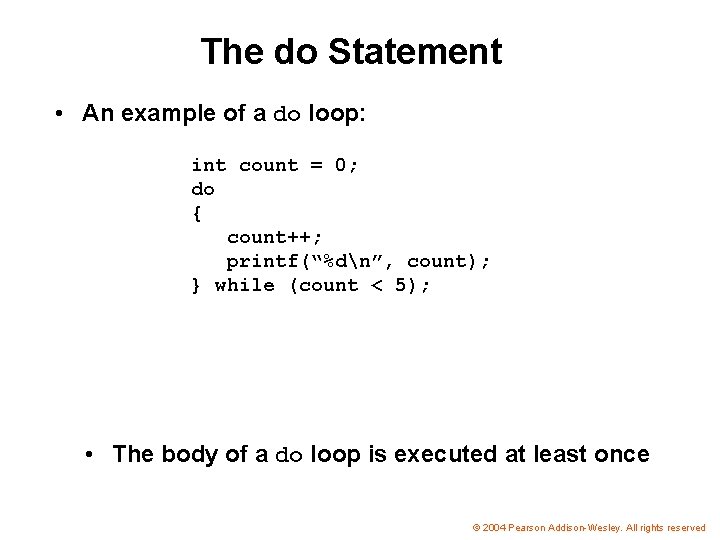The do Statement • An example of a do loop: int count = 0;