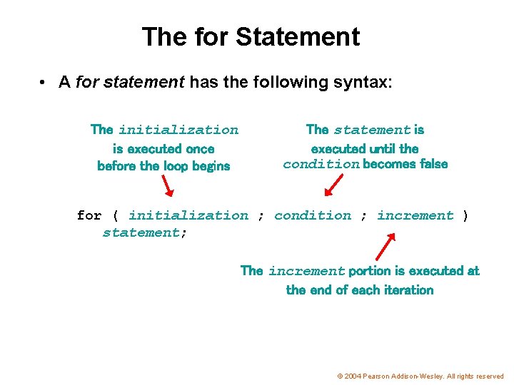The for Statement • A for statement has the following syntax: The initialization is
