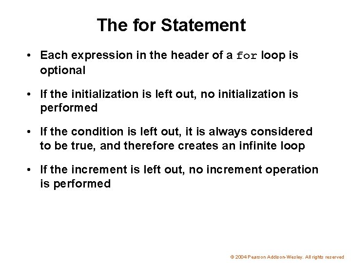 The for Statement • Each expression in the header of a for loop is