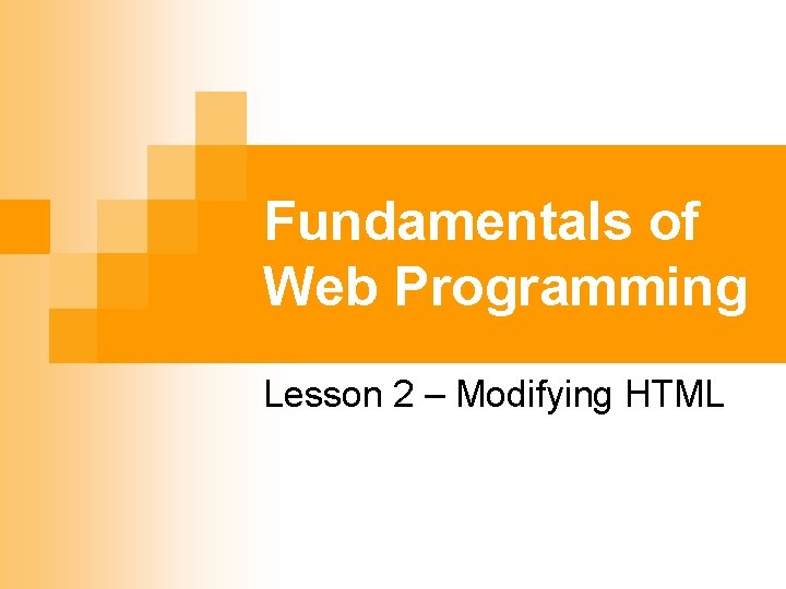 Fundamentals of Web Programming Lesson 2 – Modifying HTML 