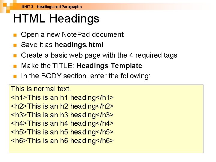 UNIT 3 – Headings and Paragraphs HTML Headings n n n Open a new