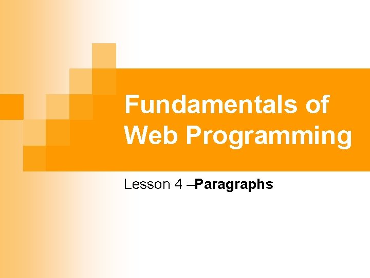 Fundamentals of Web Programming Lesson 4 –Paragraphs 