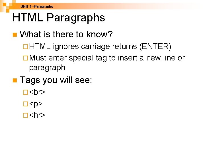 UNIT 4 –Paragraphs HTML Paragraphs n What is there to know? ¨ HTML ignores