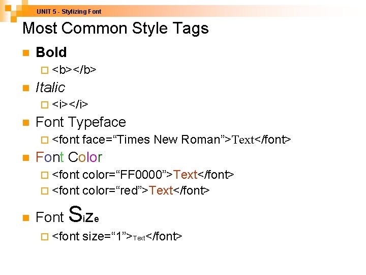 UNIT 5 - Stylizing Font Most Common Style Tags n Bold ¨ <b></b> n