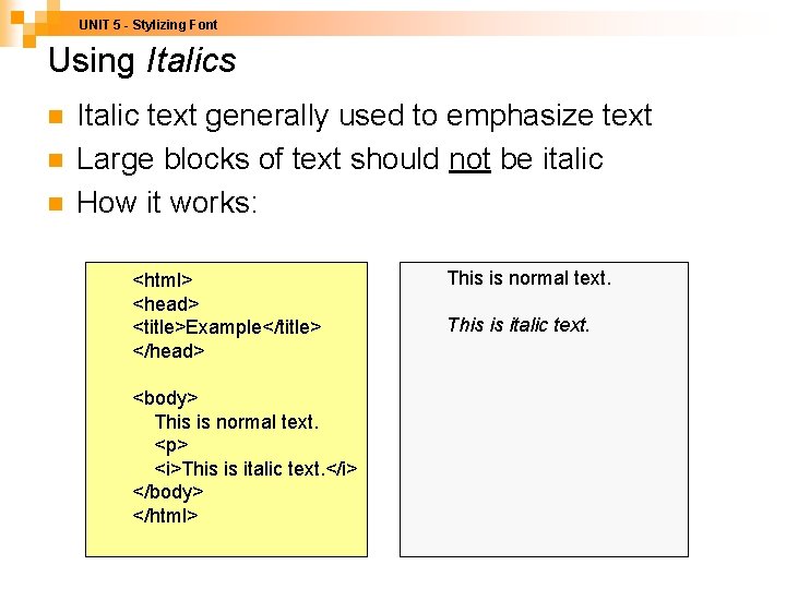 UNIT 5 - Stylizing Font Using Italics n n n Italic text generally used