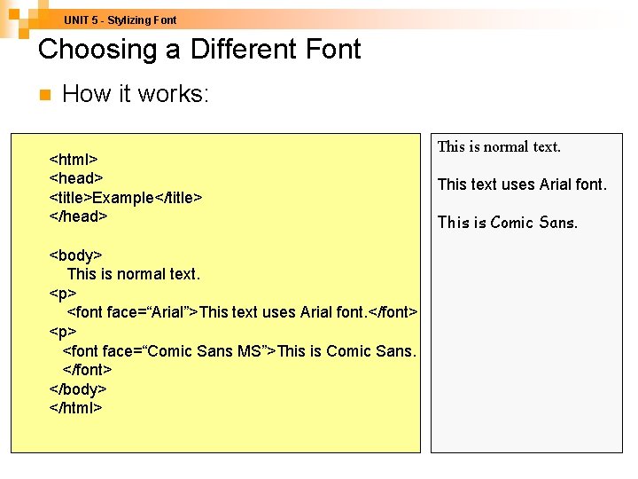 UNIT 5 - Stylizing Font Choosing a Different Font n How it works: <html>