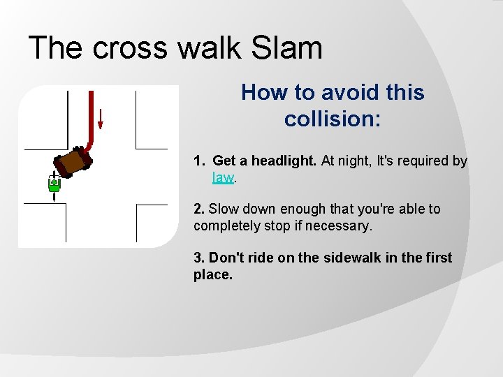 The cross walk Slam How to avoid this collision: 1. Get a headlight. At