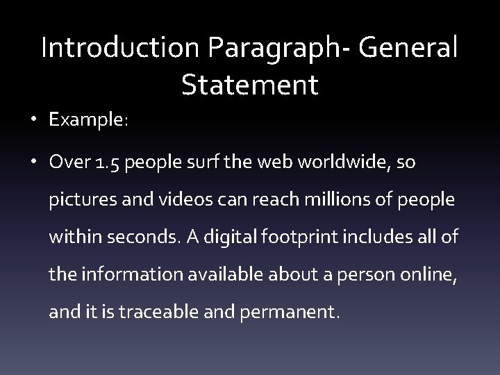 Introduction Paragraph- General Statement • Example: • Over 1. 5 people surf the web