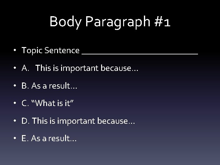 Body Paragraph #1 • Topic Sentence _____________ • A. This is important because… •