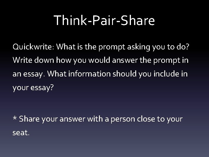 Think-Pair-Share Quickwrite: What is the prompt asking you to do? Write down how you