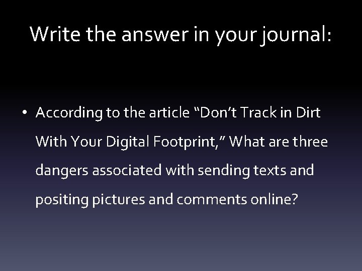 Write the answer in your journal: • According to the article “Don’t Track in