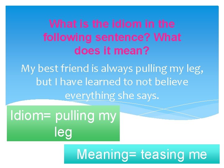 What is the idiom in the following sentence? What does it mean? My best