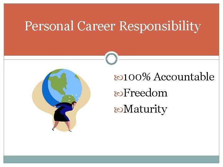 Personal Career Responsibility 100% Accountable Freedom Maturity 