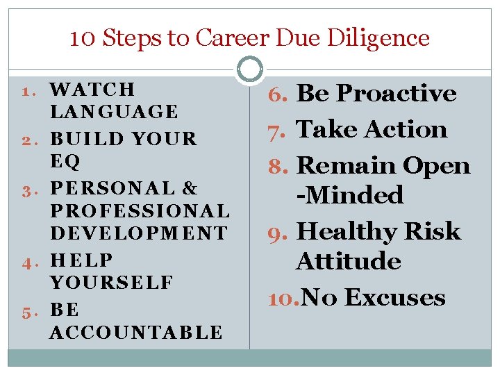 10 Steps to Career Due Diligence 1. WATCH 2. 3. 4. 5. LANGUAGE BUILD