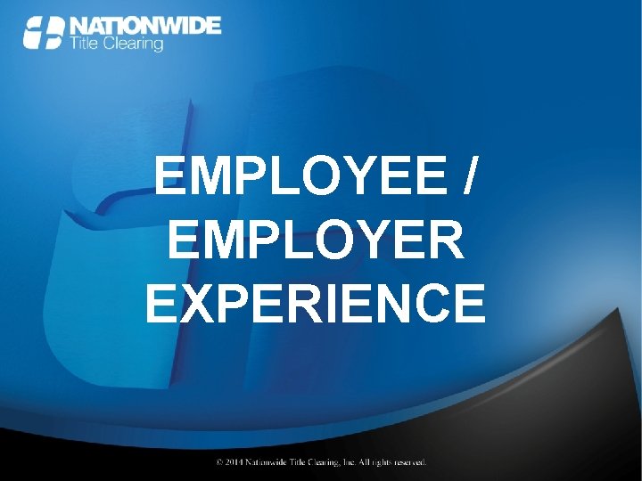 EMPLOYEE / EMPLOYER EXPERIENCE 