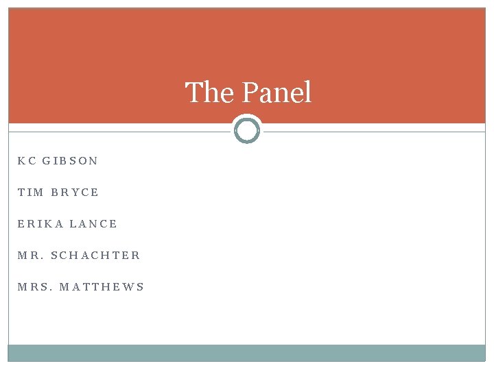 The Panel KC GIBSON TIM BRYCE ERIKA LANCE MR. SCHACHTER MRS. MATTHEWS 