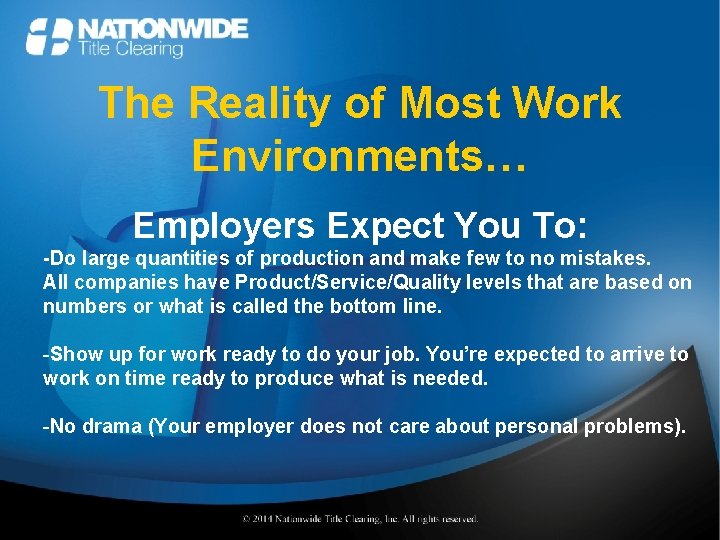 The Reality of Most Work Environments… Employers Expect You To: -Do large quantities of