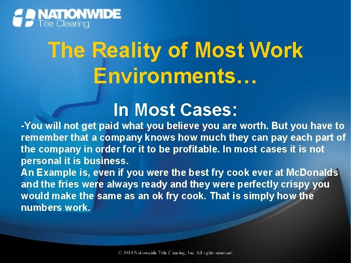 The Reality of Most Work Environments… In Most Cases: -You will not get paid
