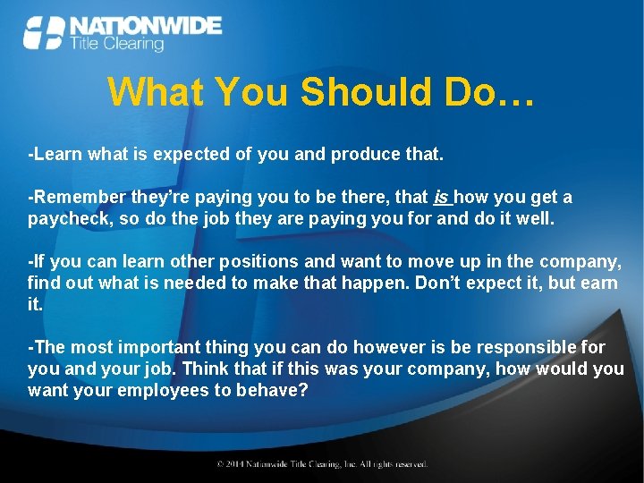 What You Should Do… -Learn what is expected of you and produce that. -Remember