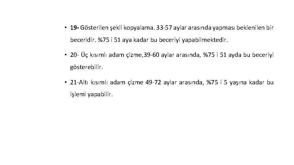  • 19 - Gösterilen şekli kopyalama. 33 -57 aylar arasında yapması beklenilen bir