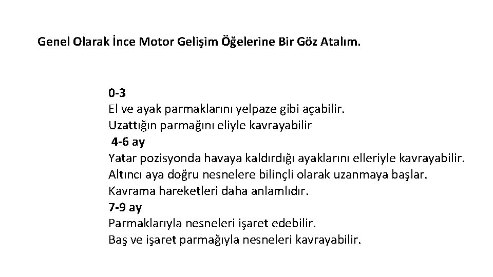 Genel Olarak İnce Motor Gelişim Öğelerine Bir Göz Atalım. 0 -3 El ve ayak