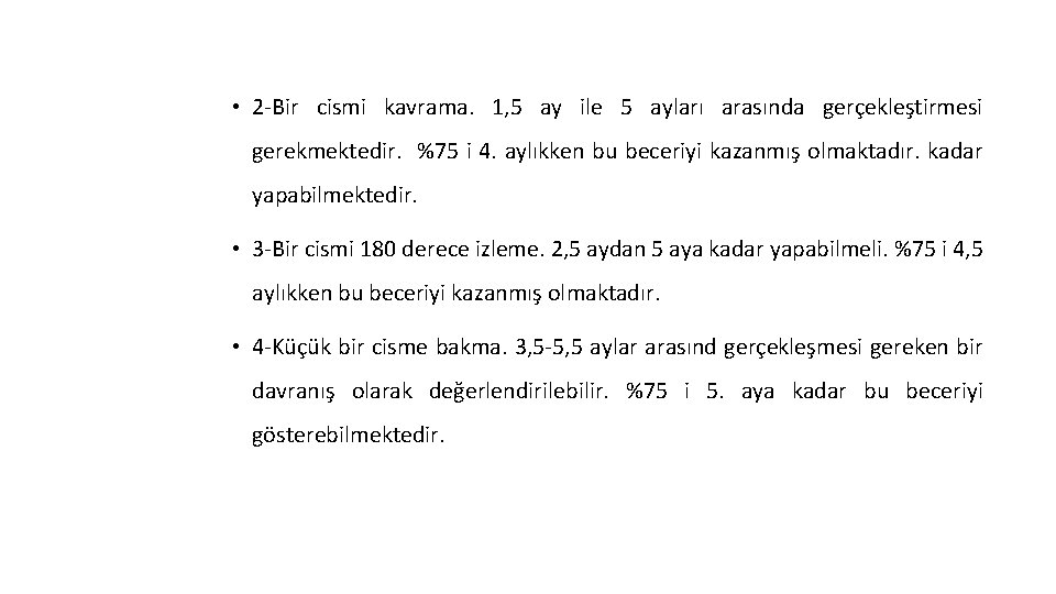  • 2 -Bir cismi kavrama. 1, 5 ay ile 5 ayları arasında gerçekleştirmesi