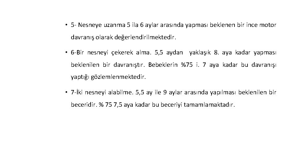  • 5 - Nesneye uzanma 5 ila 6 aylar arasında yapması beklenen bir