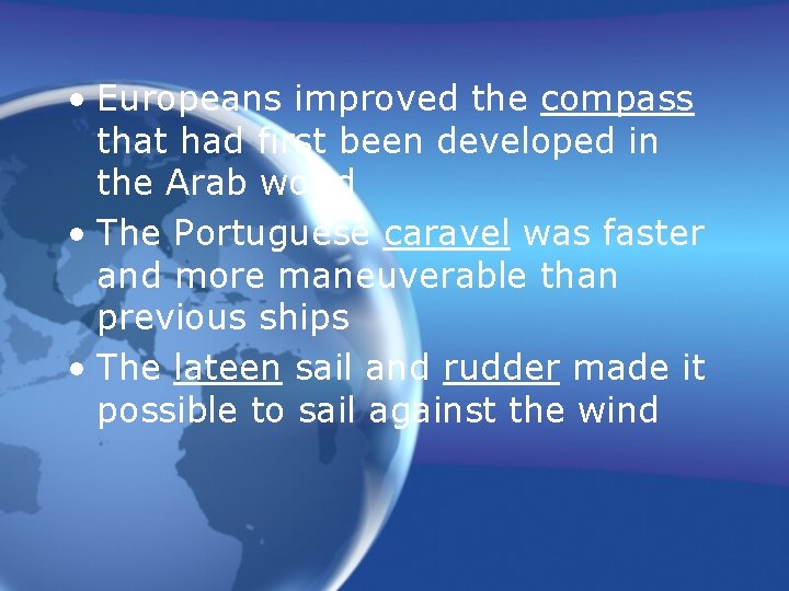  • Europeans improved the compass that had first been developed in the Arab