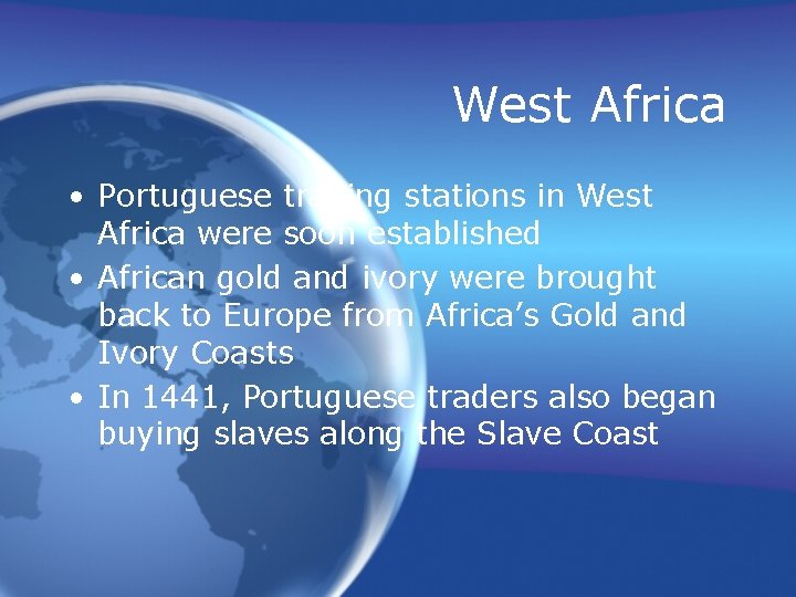 West Africa • Portuguese trading stations in West Africa were soon established • African