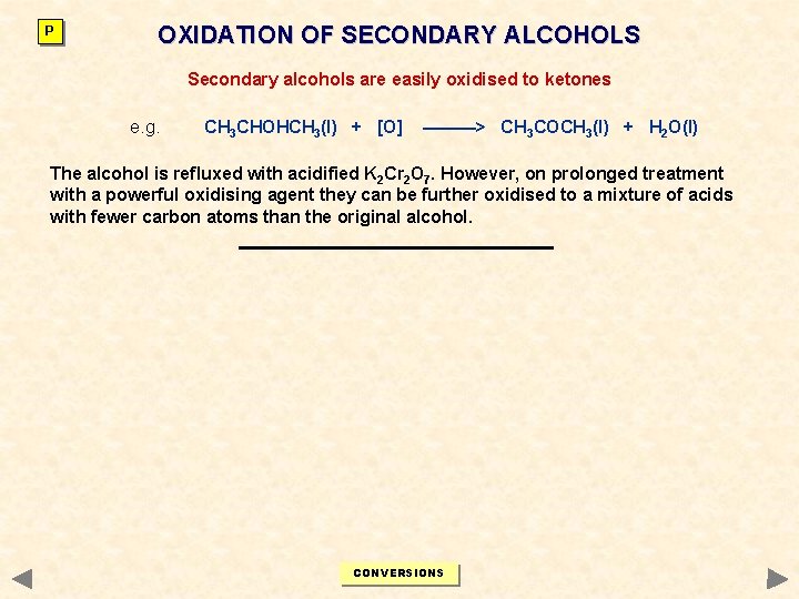 P OXIDATION OF SECONDARY ALCOHOLS Secondary alcohols are easily oxidised to ketones e. g. P OXIDATION OF SECONDARY ALCOHOLS Secondary alcohols are easily oxidised to ketones e. g.